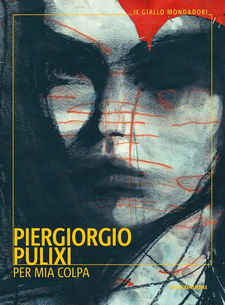 "Per mia colpa" di Piergiorgio Pulixi. Recensione di Tiziana Viganò