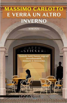 "E verrà un altro inverno" di Massimo Carlotto. Recensione di Tiziana Viganò