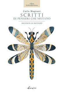 “ Scritti di pensieri che mutano” di Carla Magnani. Recensione di Tiziana Viganò