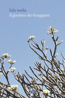 "Il giardino dei frangipani" di Laila Wadia. Recensione di Tiziana Viganò