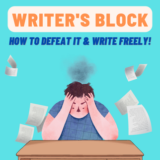 Writer's Block: How to Defeat it and Write Freely! - By Brianna Paulino