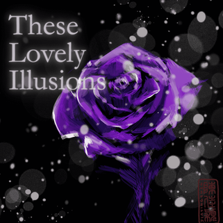 These Lovely Illusions - by Samuel Teoh