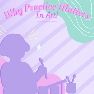 Why Practice Matters In Art - Article By Tiffani Pe