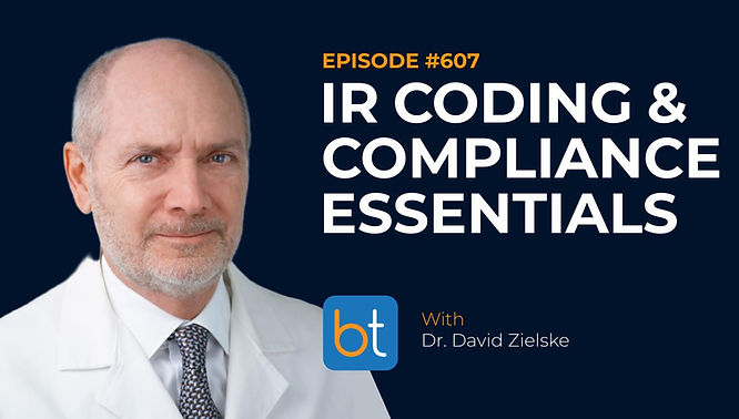 Interventional Radiology Coding & Compliance Essentials with Dr. David Zielske on the BackTable VI Podcast