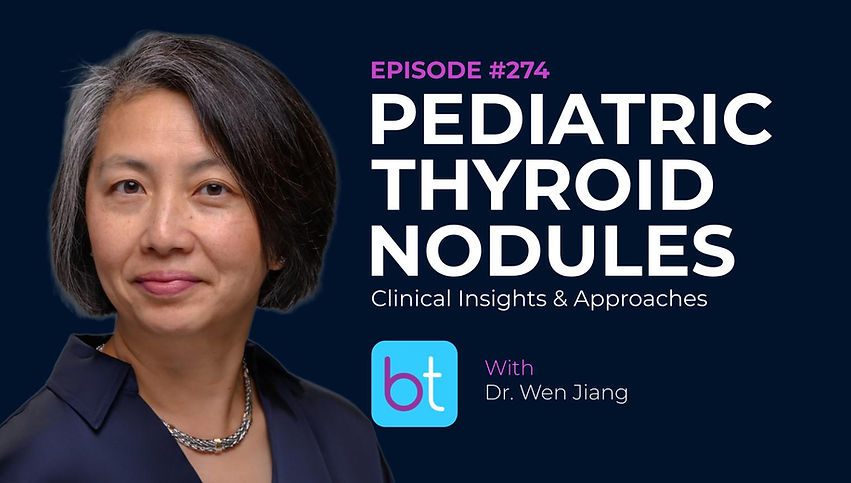 Pediatric Thyroid Nodules: Clinical Insights & Approaches with Dr. Wen Jiang, Dr. Gopi Shah on the BackTable ENT Podcast