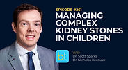 Managing Complex Kidney Stones in Children with Dr. Scott Sparks and Dr. Nicholas Kavoussi on the BackTable Urology Podcast