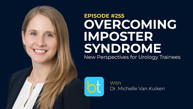 Overcoming Imposter Syndrome: New Perspectives for Urology Trainees with Dr. Michelle Van Kuiken on the BackTable Urology Podcast