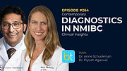 Contemporary Diagnostics in NMIBC: Clinical Insights with Dr. Anne Schuckman and Dr. Piyush Agarwal on the BackTable Urology Podcast