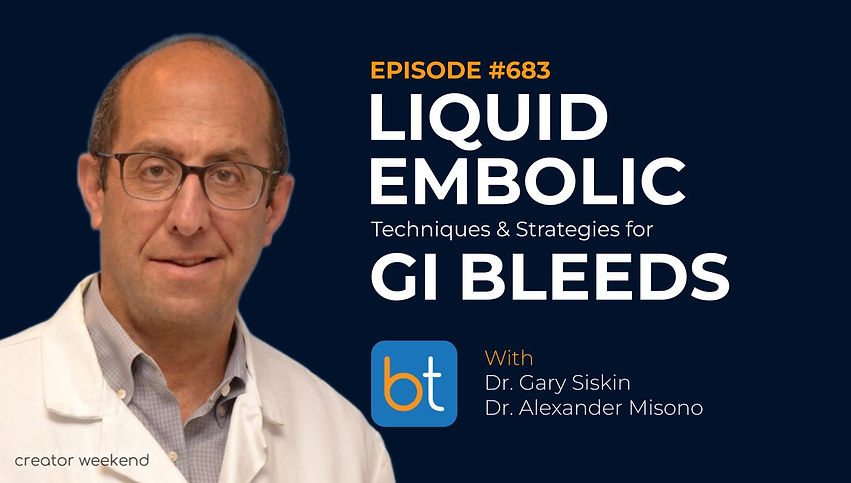 Liquid Embolic Techniques and Strategies for GI Bleeds with Dr. Gary Siskin, Dr. Alexander Misono, Dr. Aparna Baheti on the BackTable VI Podcast