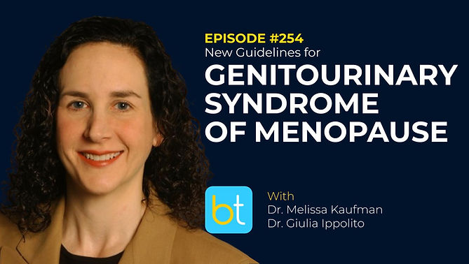 New Guidelines for Genitourinary Syndrome of Menopause with Dr. Melissa Kaufman and Dr. Giulia Ippolito on the BackTable Urology Podcast