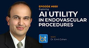 Exploring Artificial Intelligence Utility in Endovascular Procedures with Dr. Emil Cohen on the BackTable VI Podcast