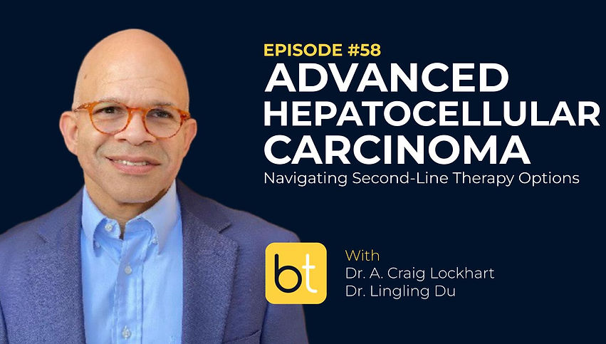 Advanced Hepatocellular Carcinoma: Navigating Second-Line Therapy Options with Dr. Craig Lockhart, Dr. Lingling Du on the BackTable Tumor Board Podcast