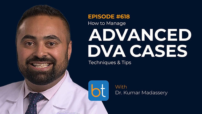 How to Manage Advanced DVA Cases: Techniques & Tips with Dr. Kumar Madassery, Dr. Sabeen Dhand on the BackTable VI Podcast