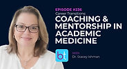 Career Transitions: Coaching & Mentorship in Academic Medicine with Dr. Stacey Ishman on the BackTable ENT Podcast