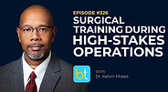 Strategies for Surgical Training During High-Stakes Operations with Dr. Kelvin Moses, Dr. Ruchika Talwar on the BackTable Urology Podcast
