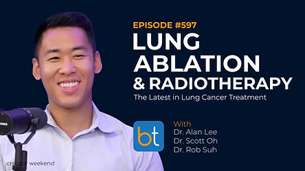 Ablative Treatments & Radiotherapy: The Latest in Lung Cancer Treatment with Dr. Alan Lee, Dr. Scott Oh and Dr. Rob Suh on the BackTable VI Podcast