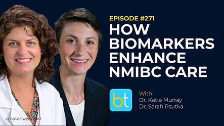 How Biomarkers Enhance Precision Medicine in Non-Muscle Invasive Bladder Cancer with Dr. Katie Murray and Dr. Sarah Psutka on the BackTable Urology Podcast