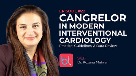 The Role of Cangrelor in Modern Interventional Cardiology: Practice, Guidelines, & Data Review with Dr. Roxana Mehran, Dr. Sameh Sayfo on the BackTable Cardiology Podcast