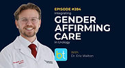 Integrating Gender Affirming Care Into Urology with Dr. Eric Walton on the BackTable Urology Podcast