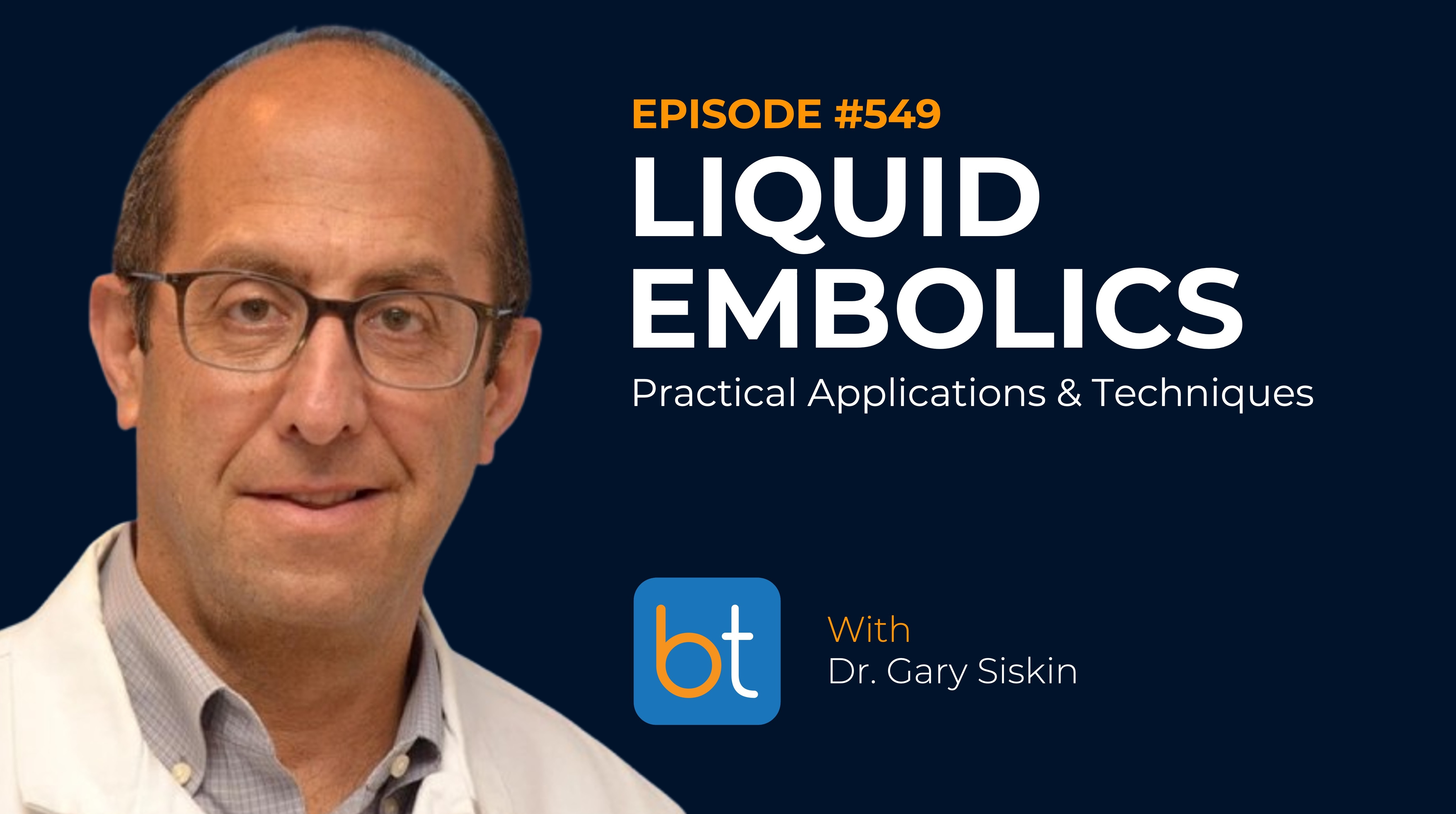 Practical Applications Liquid Embolics: Practical Applications & Techniques | BackTable VI Podcast