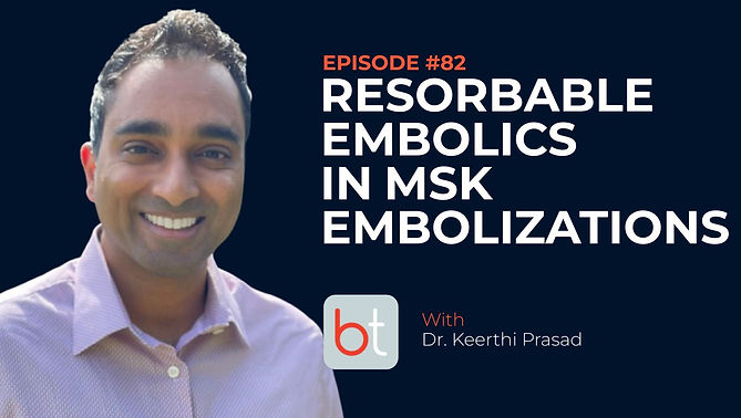 Resorbable Embolics in MSK Embolizations with Dr. Keerthi Prasad on the BackTable MSK Podcast