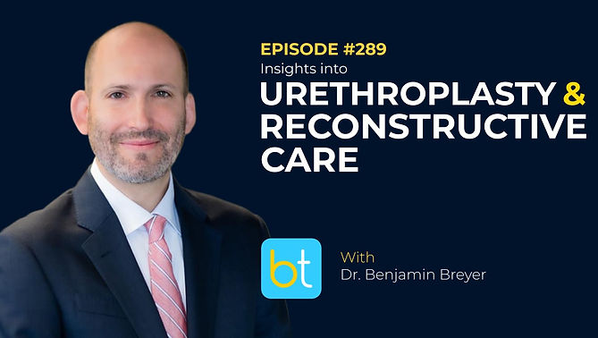 Insights into Urethroplasty & Reconstructive Care with Dr. Benjamin Breyer on the BackTable Urology Podcast