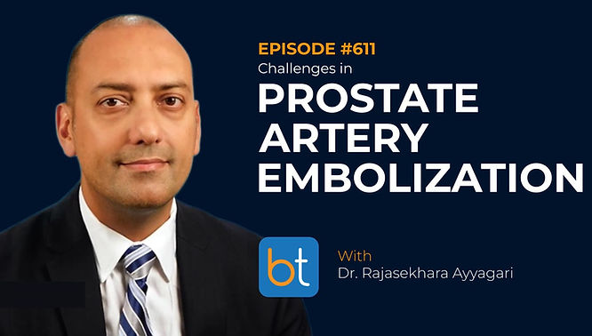 Challenges in Prostate Artery Embolization with Dr. Rajasekhara Ayyagari on the BackTable VI Podcast