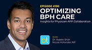 Optimizing BPH Care: Insights from Physician-APP Collaboration with Dr. Arpeet Shah and Nicole Hollander, NP on the BackTable Urology Podcast