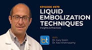 Navigating Liquid Embolization Techniques: Insights & Practices with Dr. Gary Siskin, Dr. Venkatesh Krishnasamy, Dr. Tyler Sandow on the BackTable VI Podcast