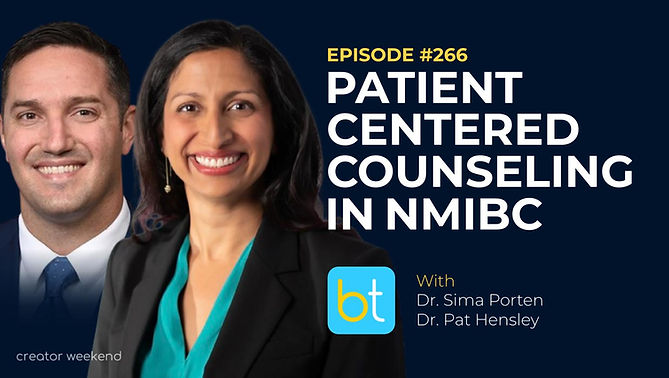 Guide to Patient-Centered Counseling in NMIBC Care with Dr. Sima Porten and Dr. Patrick Hensley on the BackTable Urology Podcast