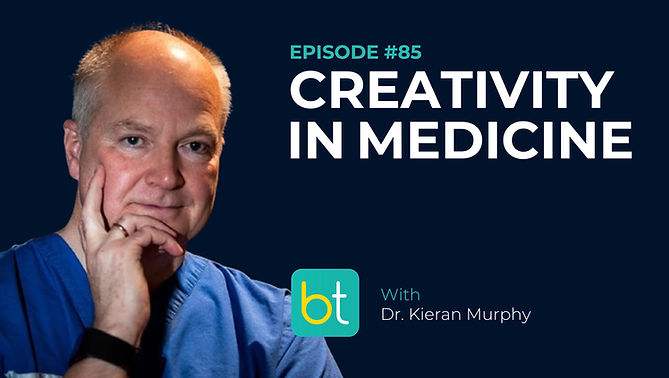Creativity in Medicine with Dr. Kieran Murphy on the BackTable Industry Podcast)