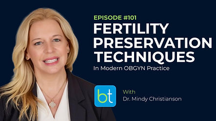 Fertility Preservation Techniques in Modern OBGYN Practice with Dr. Mindy Christianson on the BackTable OBGYN Podcast