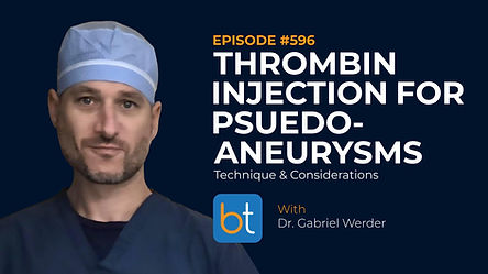 Thrombin Injection for Pseudoaneurysms: Technique & Considerations with Dr. Gabriel Werder on the BackTable VI Podcast