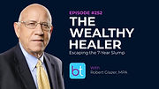 The Wealthy Healer: Escaping the 7-Year Slump with Robert Glazer, MPA on the BackTable ENT Podcast