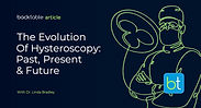 The Evolution of Hysteroscopy: Past, Present & Future