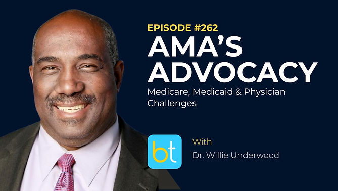 Understanding AMA's Advocacy: Medicare, Medicaid & Physician Challenges with Dr. Willie Underwood on the BackTable Urology Podcast