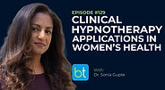 Clinical Hypnotherapy Applications in Women's Health with Dr. Sonia Gupte, Dr. Nicole Faulkner on the BackTable OBGYN Podcast