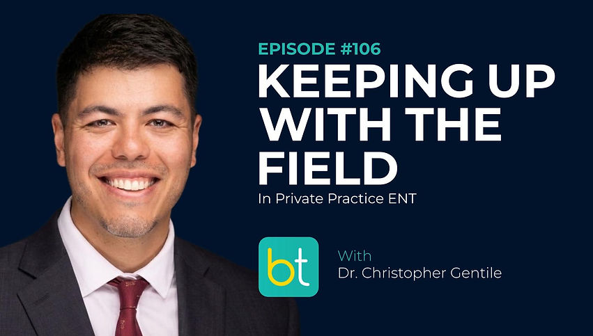 Keeping Up with the Field in Private Practice ENT with Dr. Christopher Gentile, Anish Parikh on the BackTable Industry Podcast