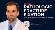 Pathologic Fracture Fixation: Pelvic & Sacral Bone Stabilization Techniques with Dr. Brandon Key on the BackTable MSK Podcast