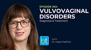 Vulvovaginal Disorders: Diagnosis & Treatment Approaches with Dr. Hope Haefner on the BackTable OBGYN Podcast