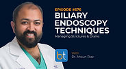 Biliary Endoscopy Techniques: Managing Strictures & Drains  with Dr. Ahsun Riaz on the BackTable VI Podcast