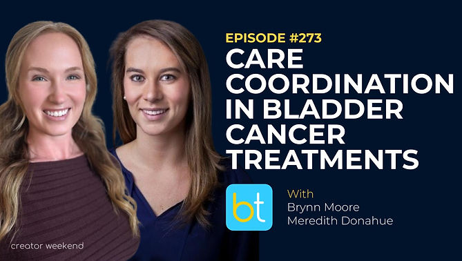 Enhancing Care Coordination in Bladder Cancer Treatments with Brynn Moore and Meredith Donahue on the BackTable Urology Podcast