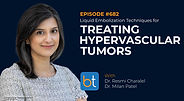 Liquid Embolization Techniques for Treating Hypervascular Tumors with Dr. Resmi Charalel, Dr. Milan Patel, Dr. Venkatesh Krishnasamy on the BackTable VI Podcast