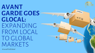 Avant Garde Goes Glocal: Expanding from Local to Global Markets