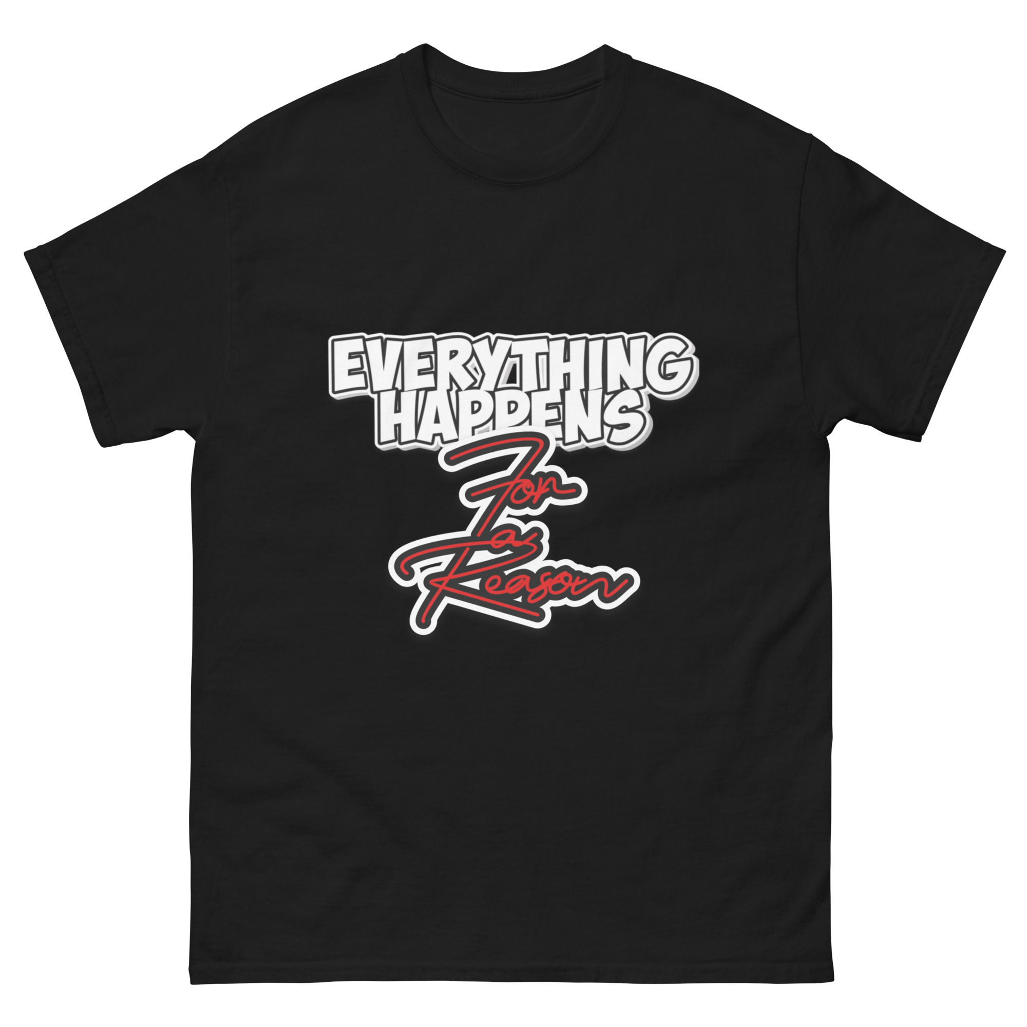 Everything Happens For A Reason - T-shirt