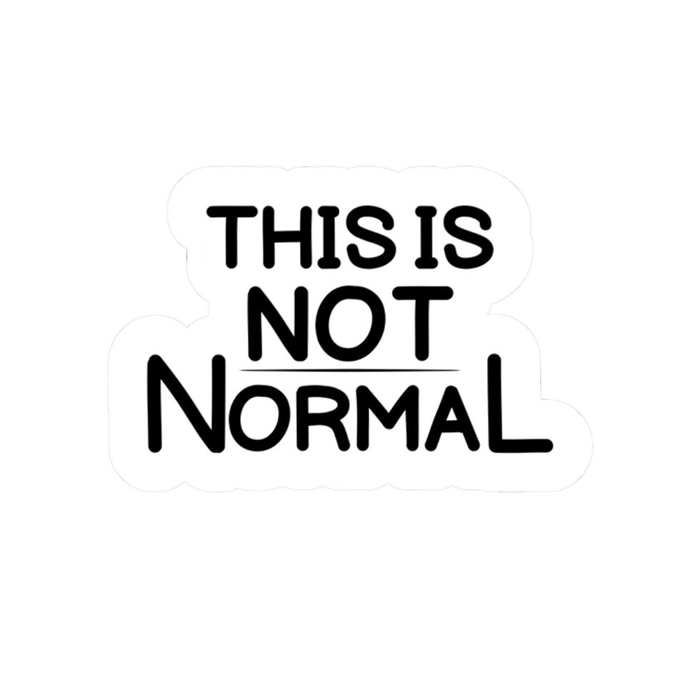 Thumbnail: This is Not Normal - Anti-Trump Political Kiss-Cut Sticker