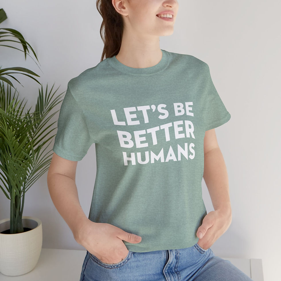 Thumbnail: Let's Be Better Humans Tshirt 