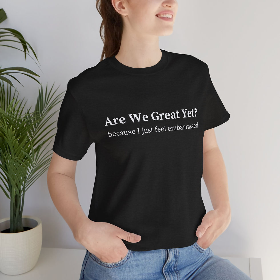 Thumbnail: Are We Great Yet Tshirt
