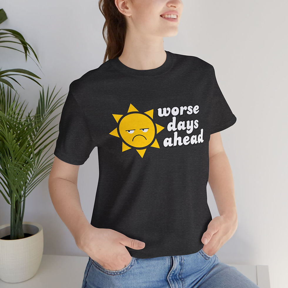 Thumbnail: Worse Days Ahead TShirt