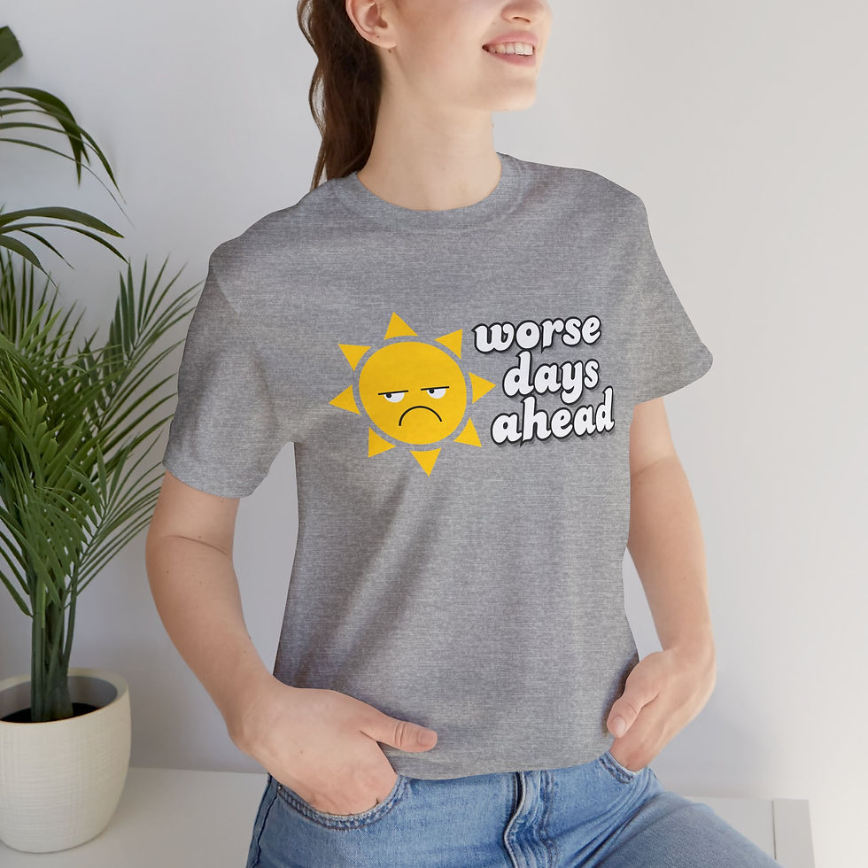 Thumbnail: Worse Days Ahead TShirt